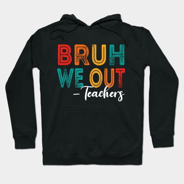 Bruh We Out Teachers Last Day Of School Hoodie by Crayoon